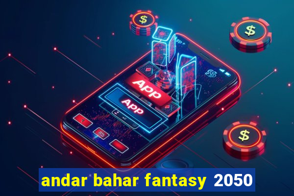 andar bahar fantasy 2050